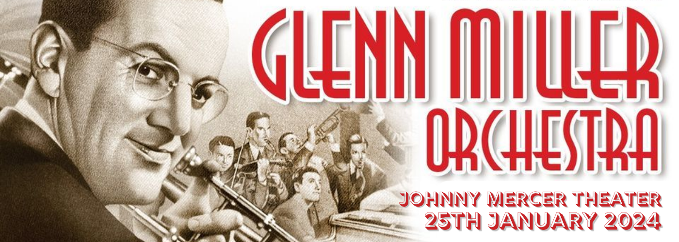 Glenn Miller Orchestra Tickets 25th January Johnny Mercer Theatre