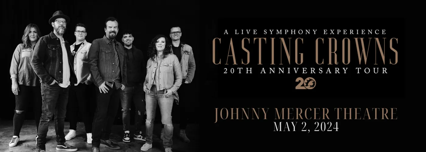 Casting Crowns Tickets 2nd May Johnny Mercer Theatre Johnny